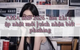 AMA s689 2026   sau khi cập nhật mới cách nhận biết phishing