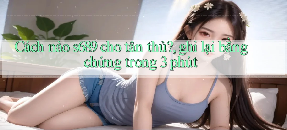 s689   Website Game Mới   Tải Ứng Dụng