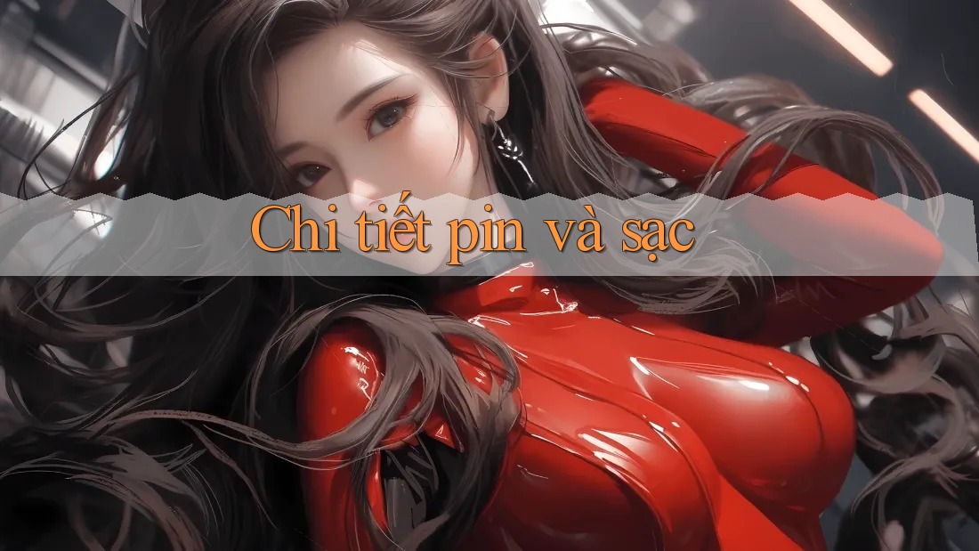 Chi tiết pin và sạc Chi tiết pin và sạc