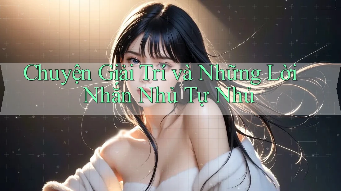 Chuyện Giải Trí và Những Lời Nhắn Nhủ Tự Nhủ