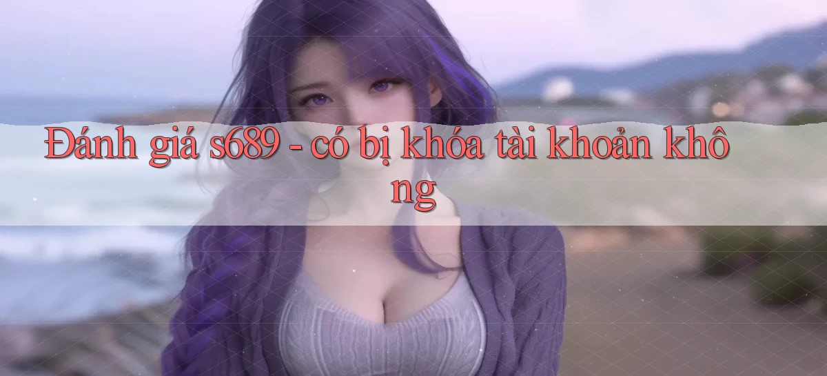 s689   Website Game Mới   Tải Ứng Dụng