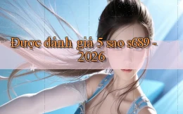 Được đánh giá 5 sao s689   2026