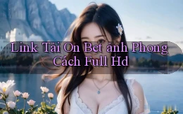 link tải on bet ảnh phong cách full hd