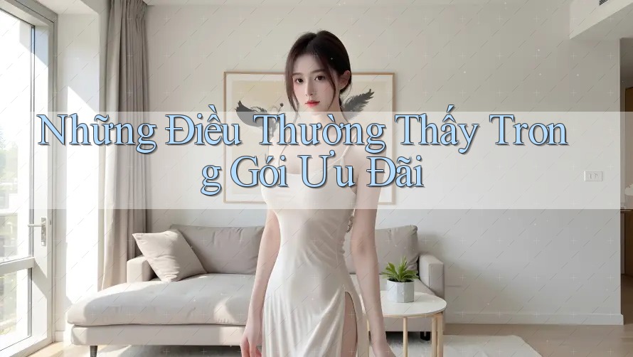 Những Điều Thường Thấy Trong Gói Ưu Đãi