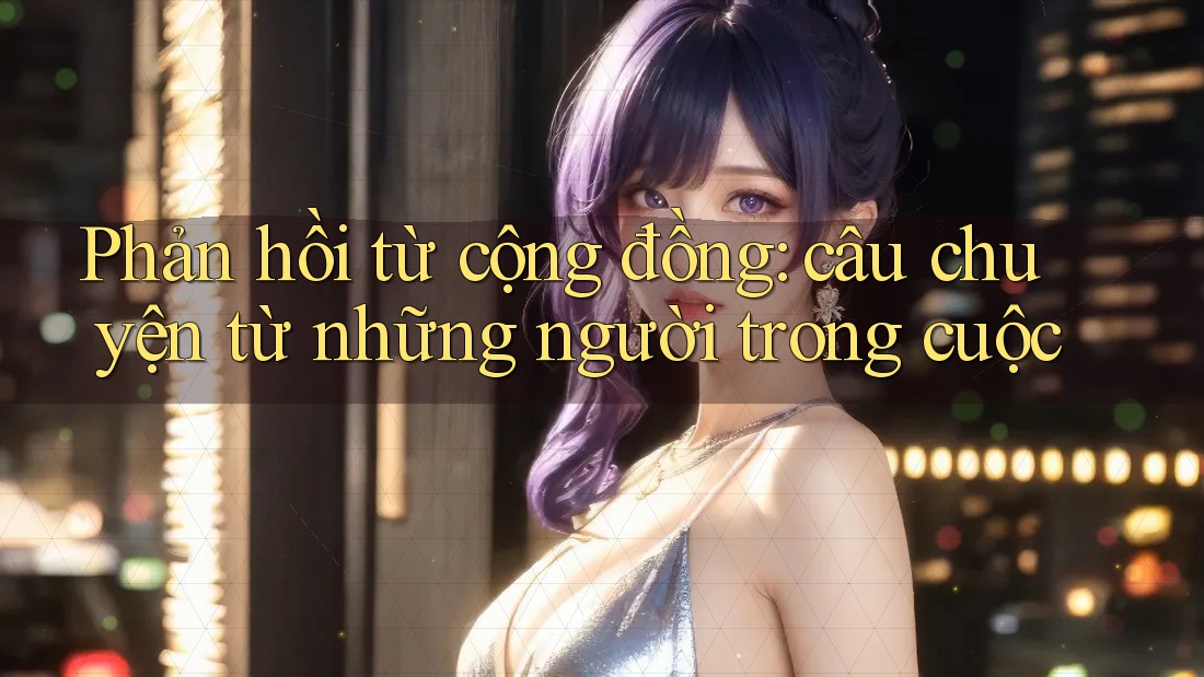Phản hồi từ cộng đồng: câu chuyện từ những người trong cuộc