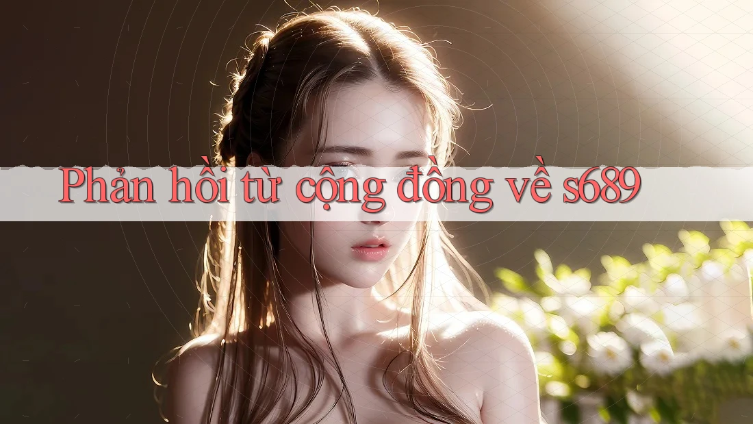 Phản hồi từ cộng đồng về s689