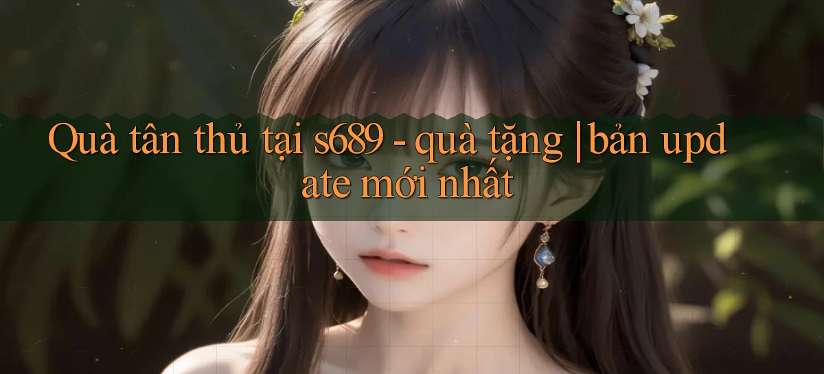 s689   Website Game Mới   Tải Ứng Dụng