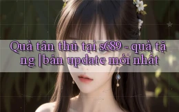 Quà tân thủ tại s689   quà tặng bản update mới nhất