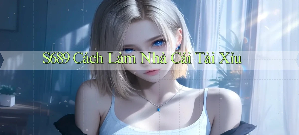 s689   Website Game Mới   Tải Ứng Dụng