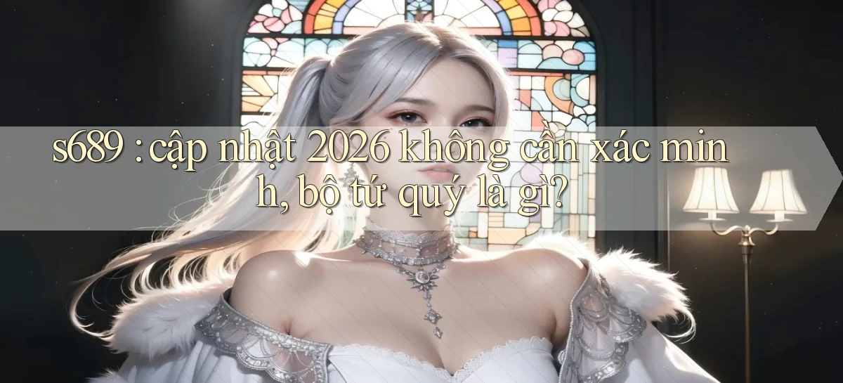 s689   Website Game Mới   Tải Ứng Dụng