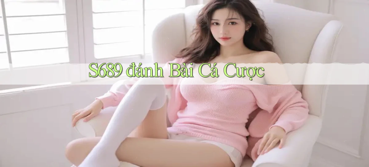 s689   Website Game Mới   Tải Ứng Dụng
