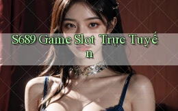 s689  game slot trực tuyến