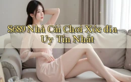 s689  nhà cái chơi xóc đĩa uy tín nhất