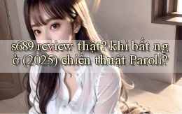 s689 review thật khi bất ngờ (2025) chiến thuật Paroli