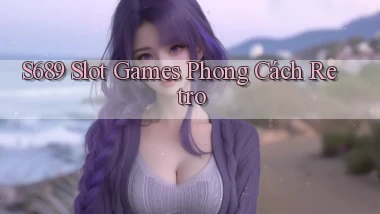 s689  slot games phong cách retro
