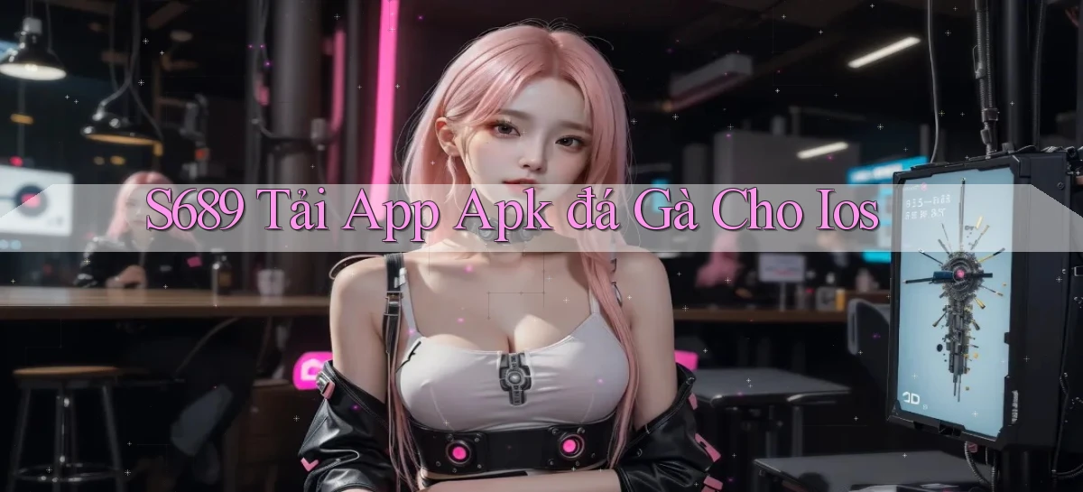 s689   Website Game Mới   Tải Ứng Dụng