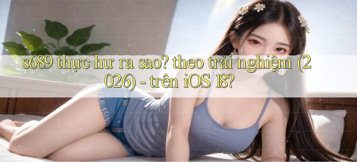 s689   Website Game Mới   Tải Ứng Dụng