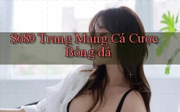 s689  trang mạng cá cược bóng đá