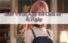 s689  vé số app dễ chơi mỗi ngày