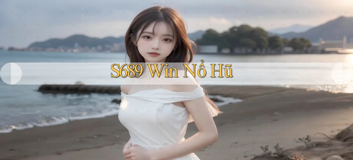 s689   Website Game Mới   Tải Ứng Dụng