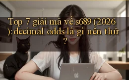 Top 7 giải mã về s689 (2026) decimal odds là gì nên thử